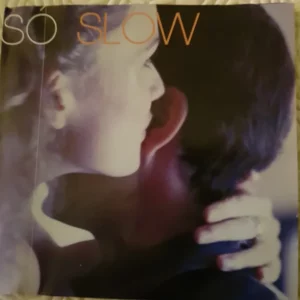 So Slow