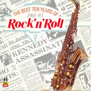 The Best Ten Years Of Rock 'n' Roll 1961-65