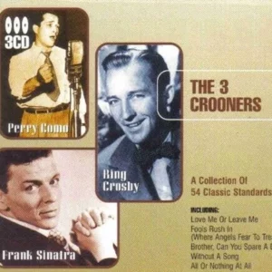 The 3 Crooners A Collection of 54 Classic Standards