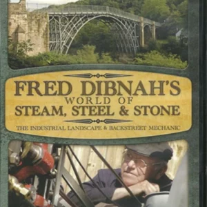 Fred Dibnahs World Of Steam - Steel & Stone / The Industrial Landscape & Backstreet Mechanic