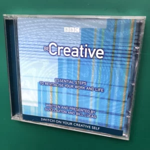 Be Creative: Essential Steps to Revitalise Your Work and Life