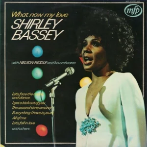 Shirley Bassey With Nelson Riddle And His Orchestra – What Now My Love