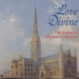 Love Divine - The Essential Hymns Collection