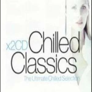 Chilled Classics - the Ultimate Chilled Selection