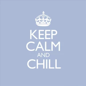 Keep Calm & Chill