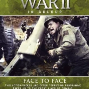 World War II In Colour - Face To Face