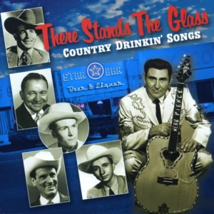 There Stands The Glass (Country Drinkin' Songs)