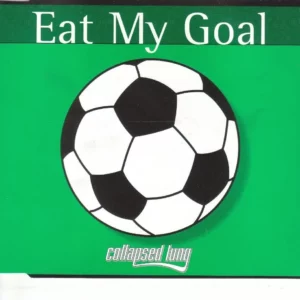 Collapsed Lung - Eat My Goal
