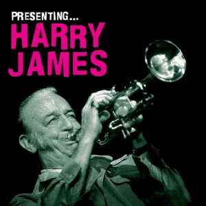 Presenting... Harry James