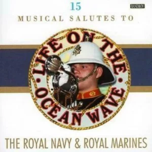 Life on the Ocean Wave - A Musical Salute to the Royal Navy & Royal Marines