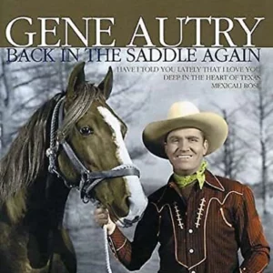 Gene Autry - Back In The Saddle Again
