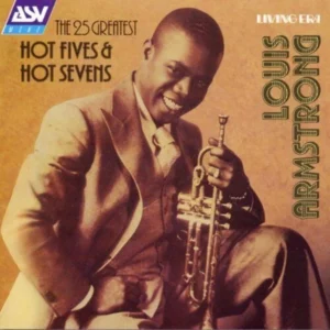 Louis Armstrong: The 25 Greatest Hot Fives & Hot Sevens