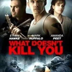 What Doesn't Kill You