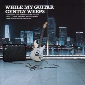 While My Guitar Gently Weeps