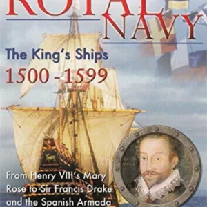 History Of The Royal Navy -The Kings Ships 1500-1599