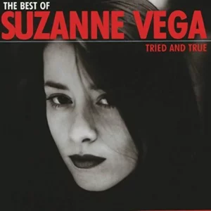 Tried And True: The Best of Suzanne Vega