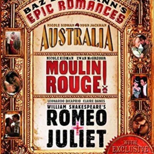 Baz Luhrmann's Epic Romances: Romeo And Juliet / Moulin Rouge / Australia