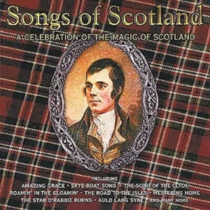 Songs of Scotland: a Celebration of the Magic of Scotland