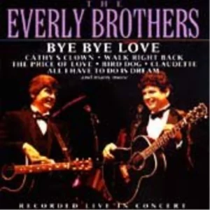Bye Bye Love: Recorded Live in Concert