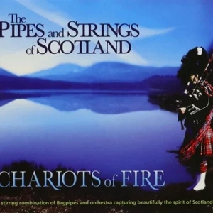 Chariots of Fire : Pipes & Strings of Scotland