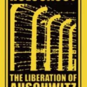 Holocaust: The Liberation Of Auschwitz