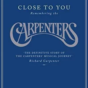 The Carpenters: Close To You - Remembering The Carpenters