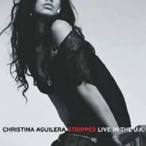 Christina Aguilera: Stripped - Live in the UK