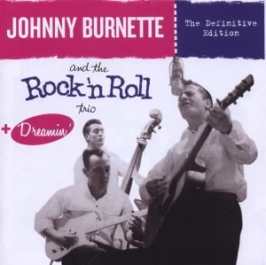 Johnny Burnette And The Rock 'n Roll Trio + Dreamin'