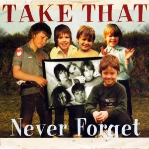 Take That - Never Forget
