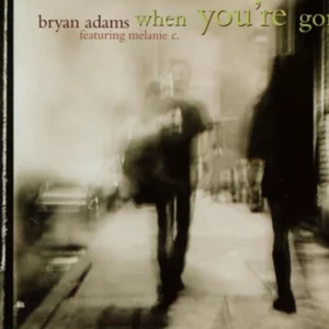 Bryan Adams ft. Melanie C. : When You're Gone