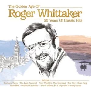 Roger Whittaker : The Golden Age of Roger Whittaker: 50 Years of Classic Hits