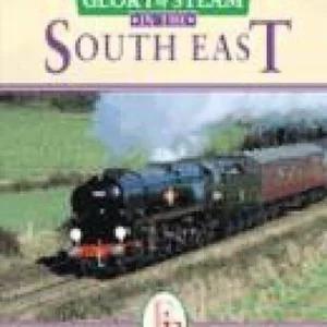 Glory Of Steam In The South East