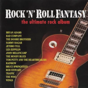 Rock 'N' Roll Fantasy The Ultimate Rock Album