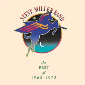 The Steve Miller Band : The Best of 1968-1973