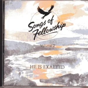 He Is Exalted Volume 2 - Songs of Fellowship