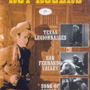 Roy Rogers-Texas Legionnaires / San Fernando Valley / Song Of Arizona