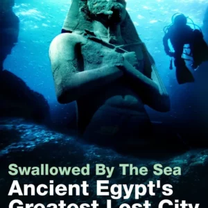 Swallowed by the Sea: Ancient Egypt s Greatest Lost City