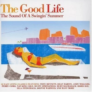 The Good Life: the Sound of a Swingin' Summer
