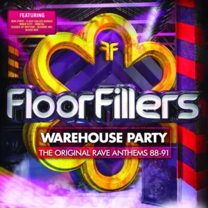 Floorfillers Warehouse Party: The Original Rave Anthems 88-91