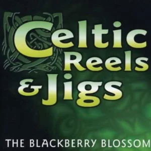 Celtic Reels & Jigs - The Blackberry Blossom