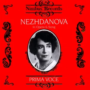 Prima Voce: Nezhdanova in Opera & Song