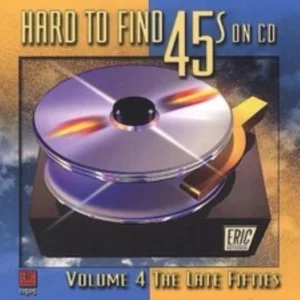HARD TO FIND 45s ON CD VOL. 4 LATE FIFTIES