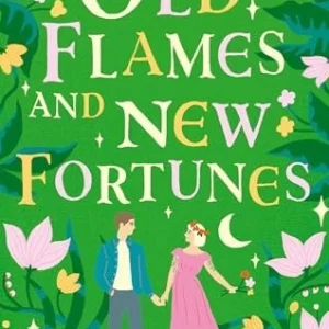 Old Flames and New Fortunes