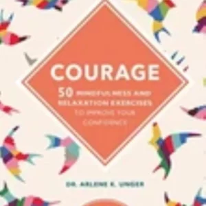 Courage: 50 Mindfulness and Relaxation excercises