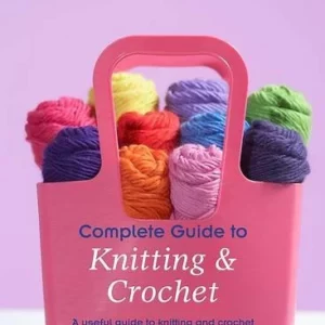 Complete Guide to Knitting & Crochet
