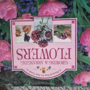 A Guide to Growing and Arranging Flowers
