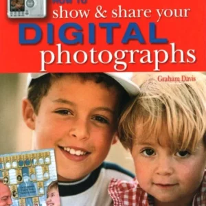 How to Show and Share Your Digital Photographs