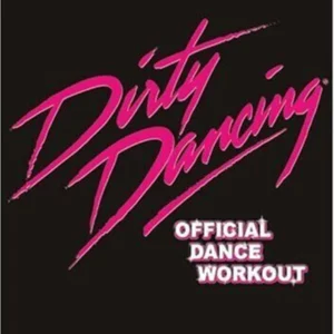 Dirty Dancing : The Official Dance Workout