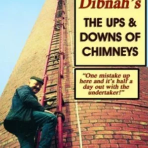 Fred Dibnah's Ups And Downs Of Chimneys