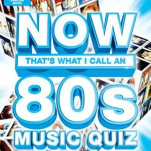 Now That's What I Call A Music Quiz - The 80s